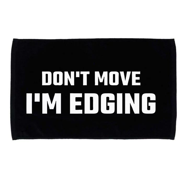 Funny DonT Move IM Edging Microfiber Hand Towel