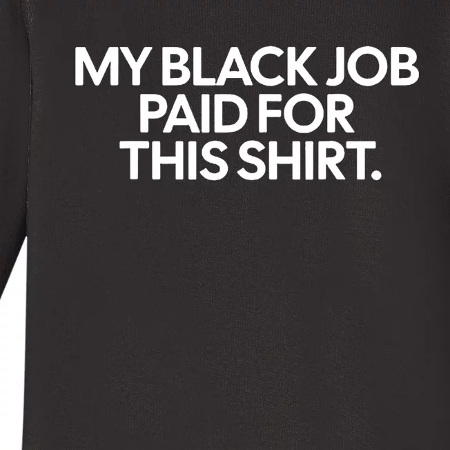 Funny Design My Black Job Paid For This Baby Long Sleeve Bodysuit