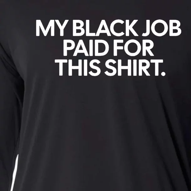 Funny Design My Black Job Paid For This Cooling Performance Long Sleeve Crew