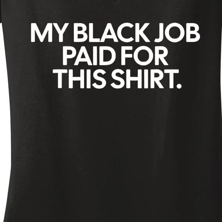 Funny Design My Black Job Paid For This Women's V-Neck T-Shirt