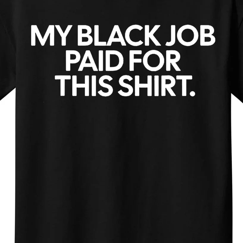 Funny Design My Black Job Paid For This Kids T-Shirt