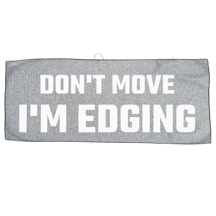 Funny Don't Move I'm Edging Large Microfiber Waffle Golf Towel