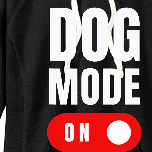 Funny Dog Mode ON Tee - Cute Dogs Gift - Dog Mode ON Women's Fleece Hoodie