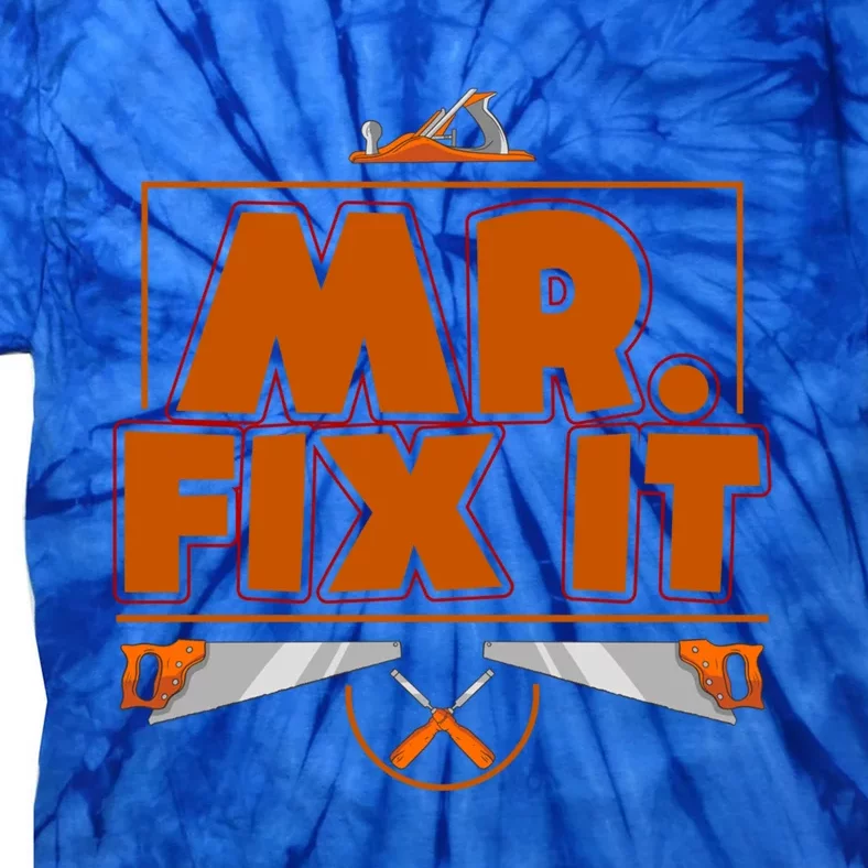 Fathers Day Mr Fix It Dad Gift Tie-Dye T-Shirt