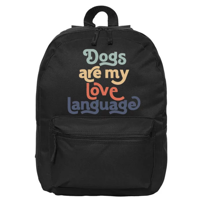 Funny Dog Mama quote Dogs Are My Love Language Cute Dog Mom 16 in Basic Backpack