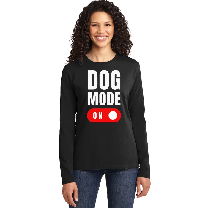 Funny Dog Mode ON Tee Cute Dogs Gift Dog Mode ON Ladies Long Sleeve Shirt