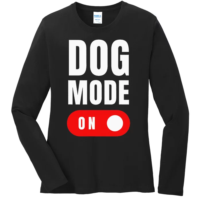 Funny Dog Mode ON Tee Cute Dogs Gift Dog Mode ON Ladies Long Sleeve Shirt