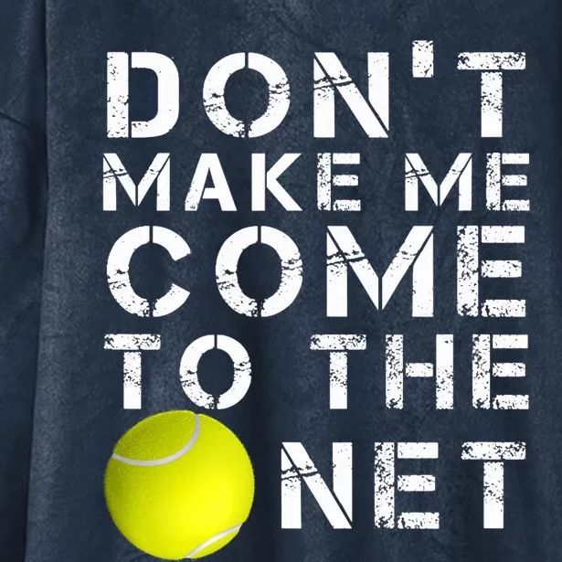 Funny Don't Make Me Come To The Net Tennis Player Design Hooded Wearable Blanket