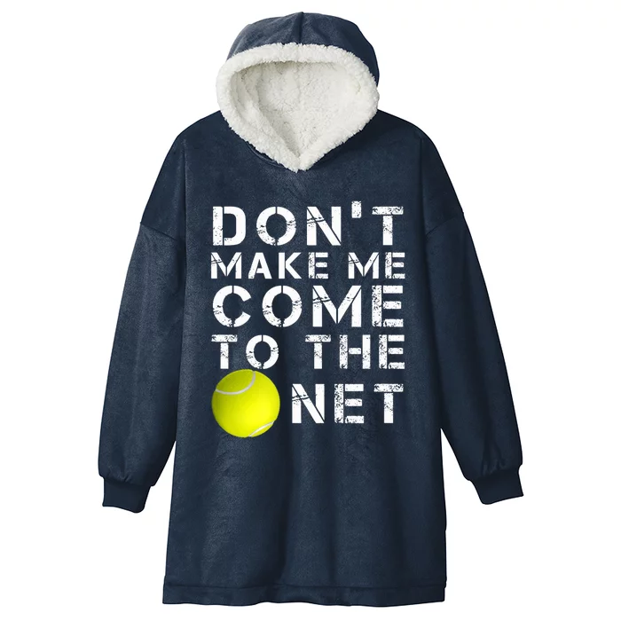 Funny Don't Make Me Come To The Net Tennis Player Design Hooded Wearable Blanket