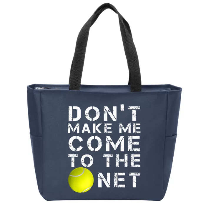 Funny Don't Make Me Come To The Net Tennis Player Design Zip Tote Bag