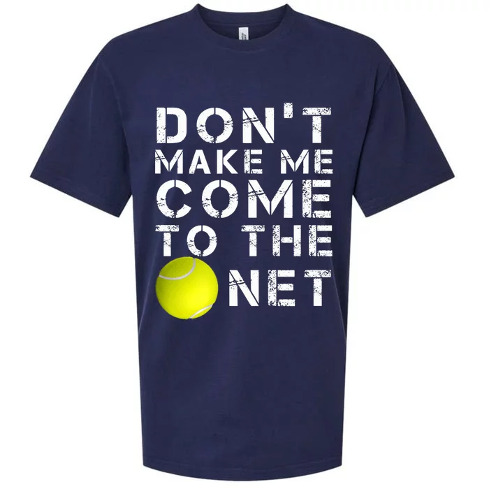 Funny Don't Make Me Come To The Net Tennis Player Design Sueded Cloud Jersey T-Shirt