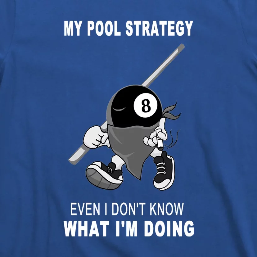 Father's Day My Pool Strategy Funny Billiards Pool Player Gift For Dad T-Shirt