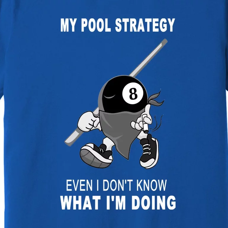 Father's Day My Pool Strategy Funny Billiards Pool Player Gift For Dad Premium T-Shirt