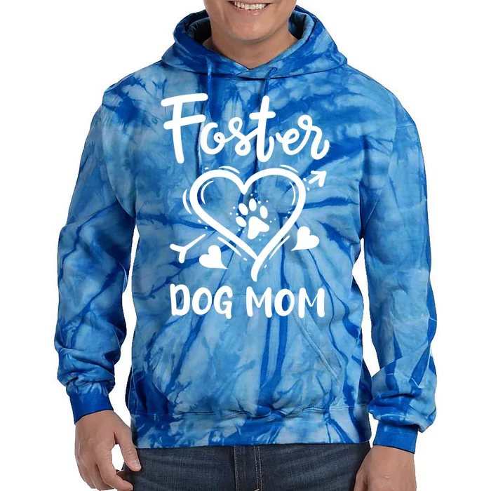 Foster Dog Mom Dog Adoption Rescue Meaningful Gift Tie Dye Hoodie