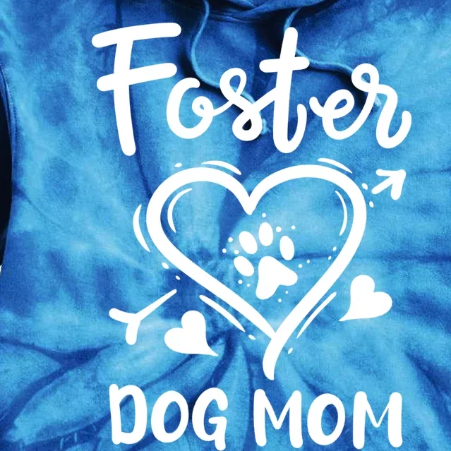 Foster Dog Mom Dog Adoption Rescue Meaningful Gift Tie Dye Hoodie