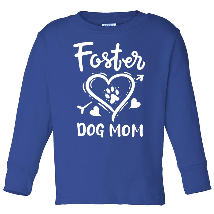 Foster Dog Mom Dog Adoption Rescue Meaningful Gift Toddler Long Sleeve Shirt