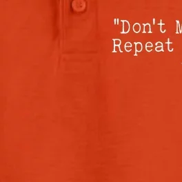 Funny Dont Make Me Repeat Myself History Dry Zone Grid Performance Polo