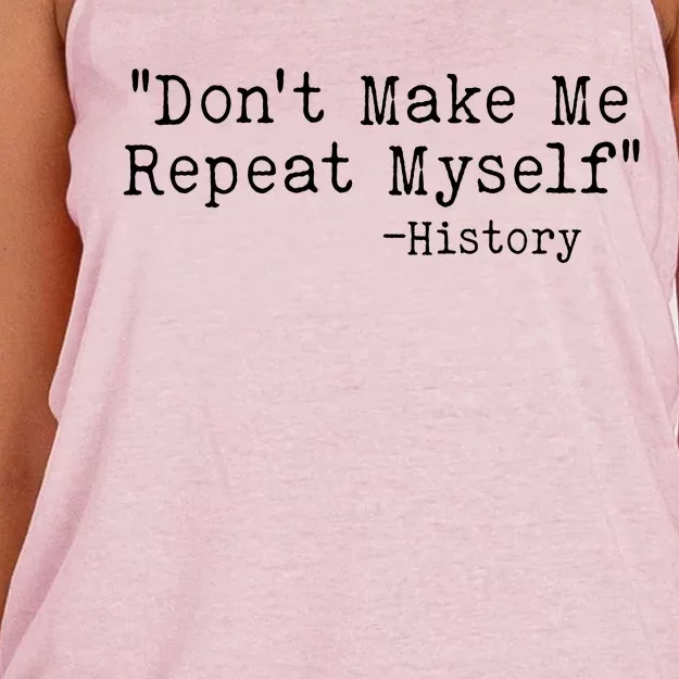 Funny Dont Make Me Repeat Myself History Women's Knotted Racerback Tank