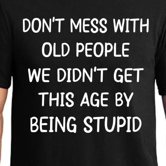 Funny Don't Mess With Old People Do Not Mess With Old People Pajama Set