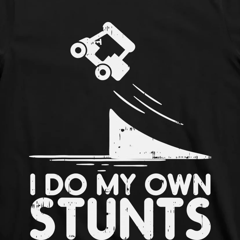 Funny Do My Own Stunts Golf Cart Driver Golfing Lover T-Shirt