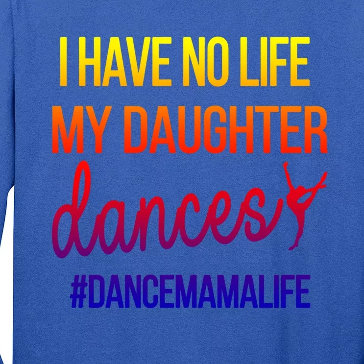 Funny Dance Mama Dance Mom Of A Dancer Mom Gift Long Sleeve Shirt