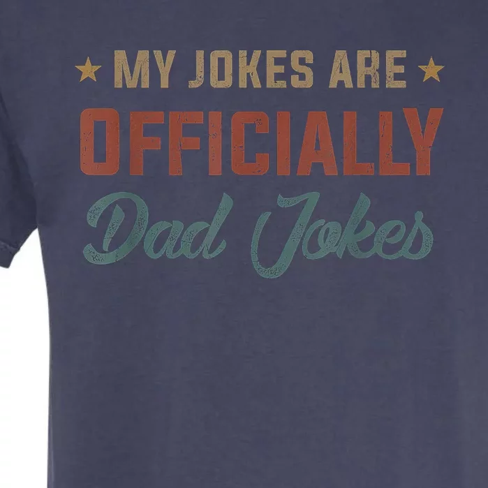 Fathers Day My Jokes Are Officially Dad Jokes Wife Daughter Garment-Dyed Heavyweight T-Shirt