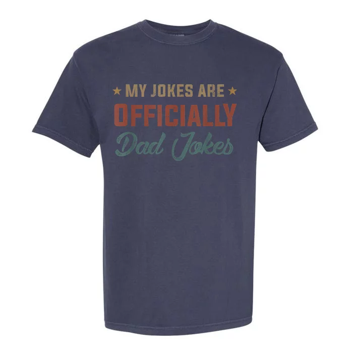 Fathers Day My Jokes Are Officially Dad Jokes Wife Daughter Garment-Dyed Heavyweight T-Shirt