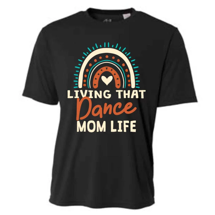 Funny Dance Mom Living That Dance Mom Life Mother's Day Gift Cooling Performance Crew T-Shirt