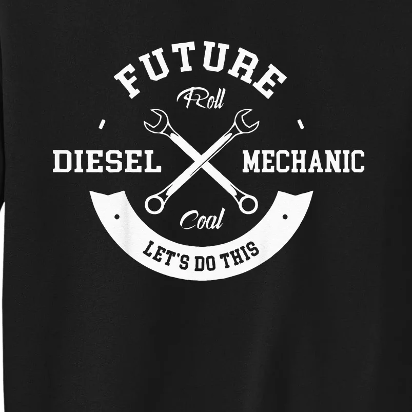 Future Diesel Mechanic Diesel Truck Gift Idea Tall Sweatshirt