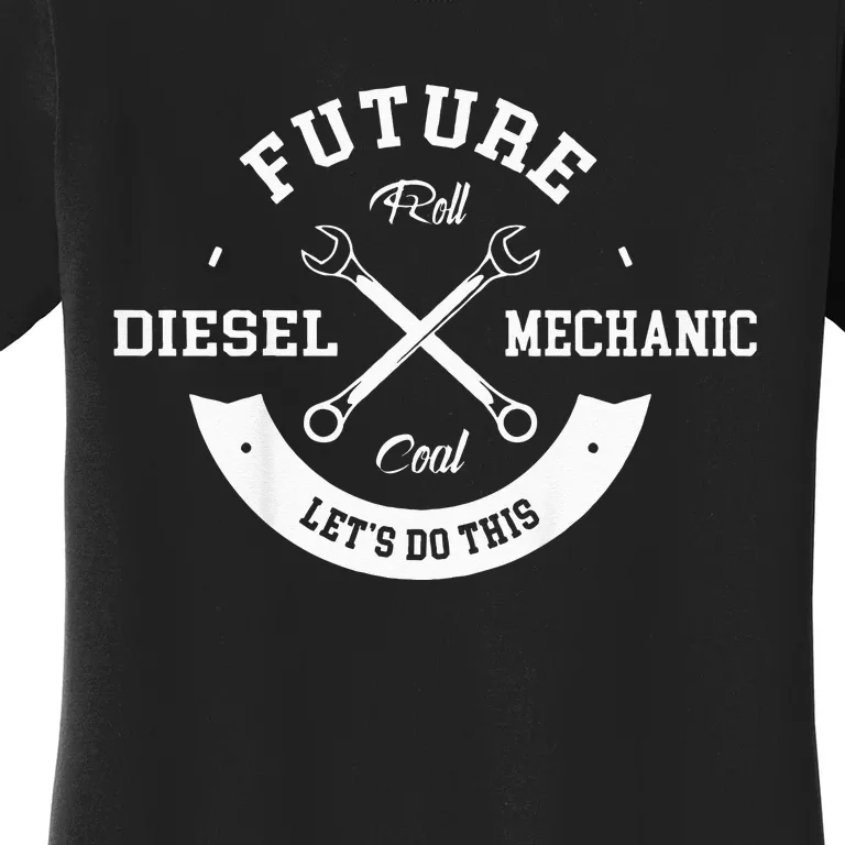 Future Diesel Mechanic Diesel Truck Gift Idea Women's T-Shirt