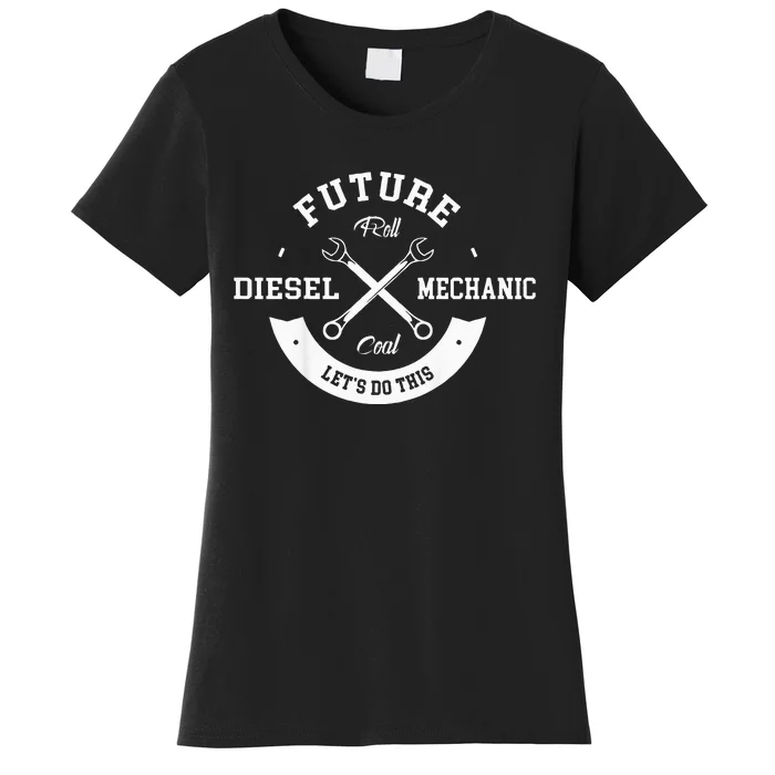 Future Diesel Mechanic Diesel Truck Gift Idea Women's T-Shirt