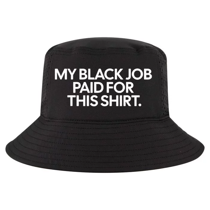 Funny Design My Black Job Paid For This Cool Comfort Performance Bucket Hat