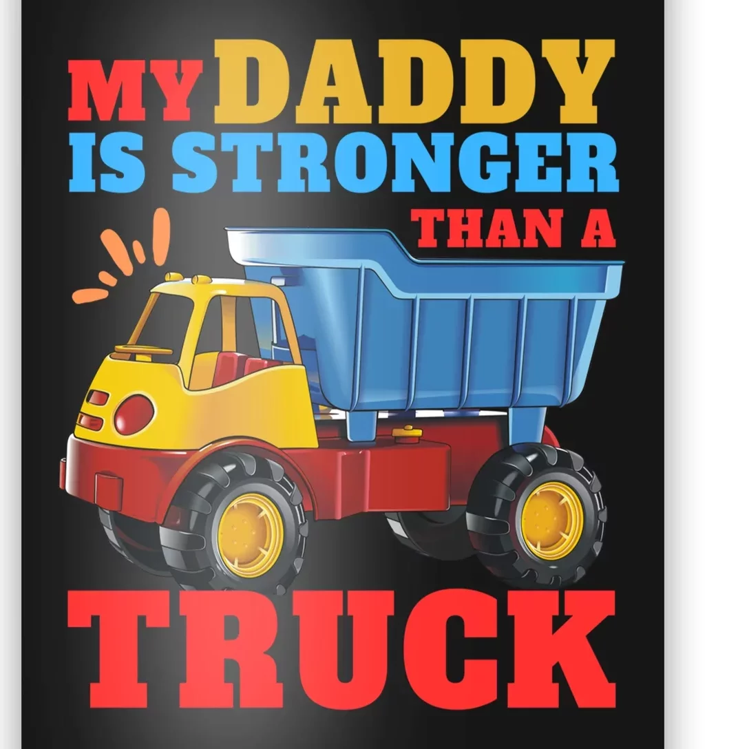 Father's Day My Daddy Is Stronger Than A Truck Trucker Dad Poster