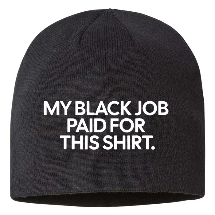 Funny Design My Black Job Paid For This 8 1/2in Sustainable Knit Beanie