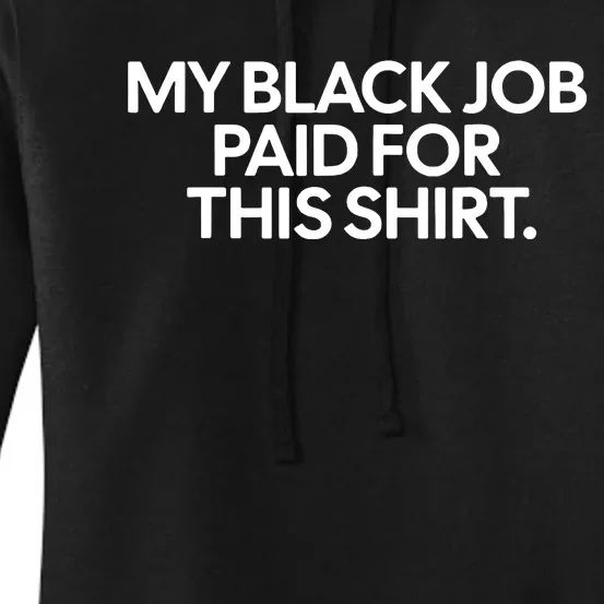 Funny Design My Black Job Paid For This Women's Pullover Hoodie