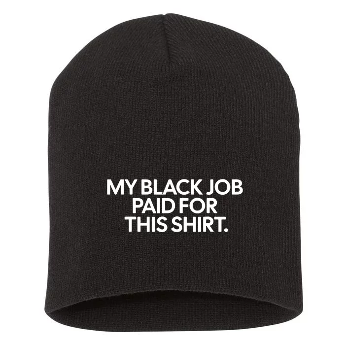 Funny Design My Black Job Paid For This Short Acrylic Beanie