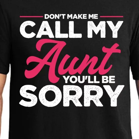 Funny Dont Make Me Call My Aunt Niece Nephew Gift Pajama Set