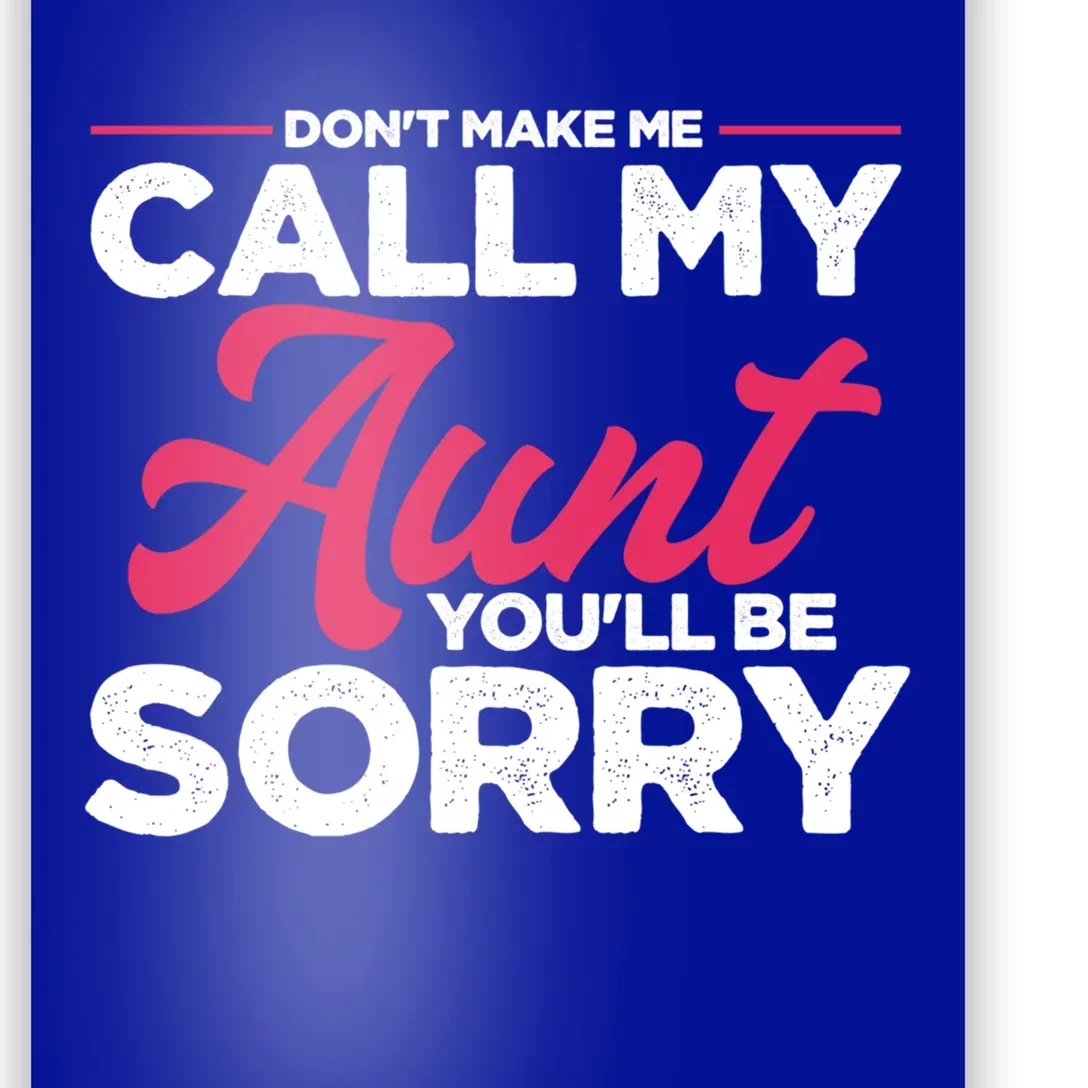 Funny Dont Make Me Call My Aunt Niece Nephew Gift Poster