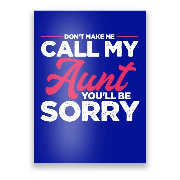 Funny Dont Make Me Call My Aunt Niece Nephew Gift Poster