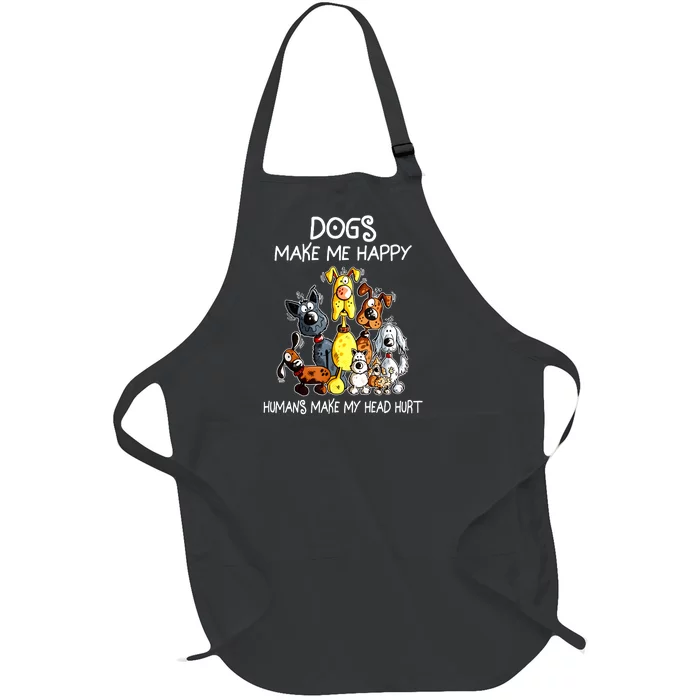 Funny Dogs Make Me Happy Humans Make My Head Hurt Full-Length Apron With Pocket