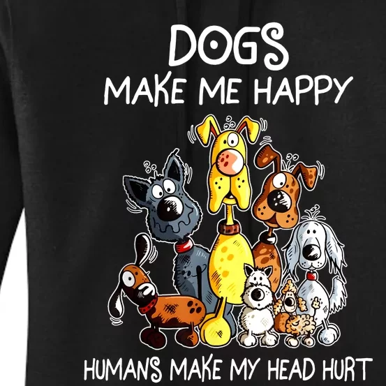 Funny Dogs Make Me Happy Humans Make My Head Hurt Women's Pullover Hoodie