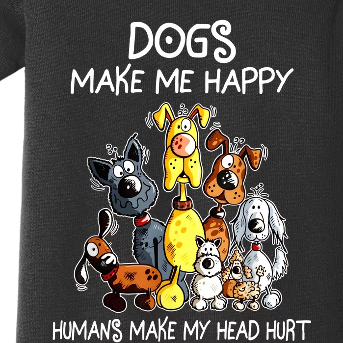 Funny Dogs Make Me Happy Humans Make My Head Hurt Baby Bodysuit