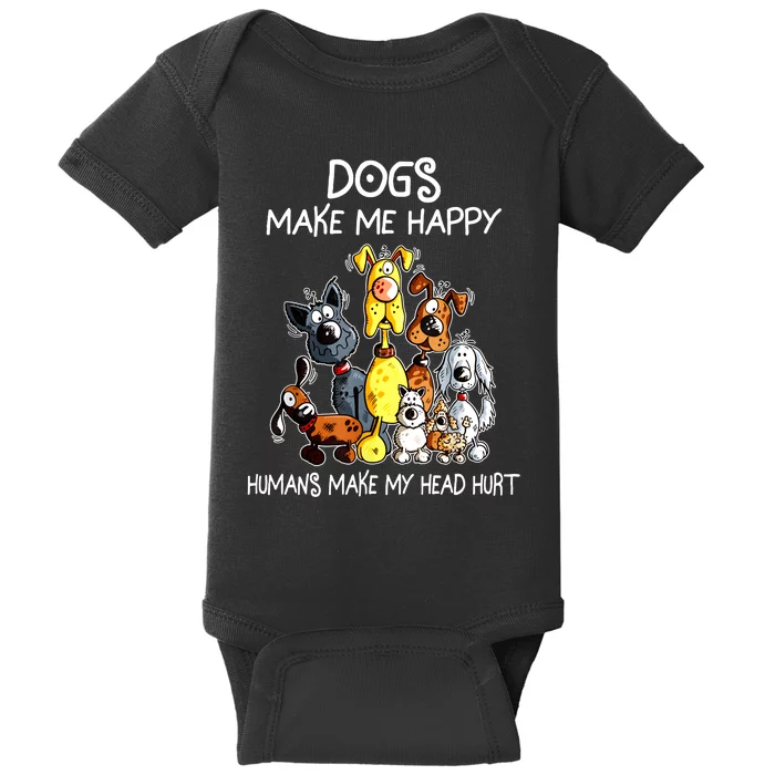 Funny Dogs Make Me Happy Humans Make My Head Hurt Baby Bodysuit