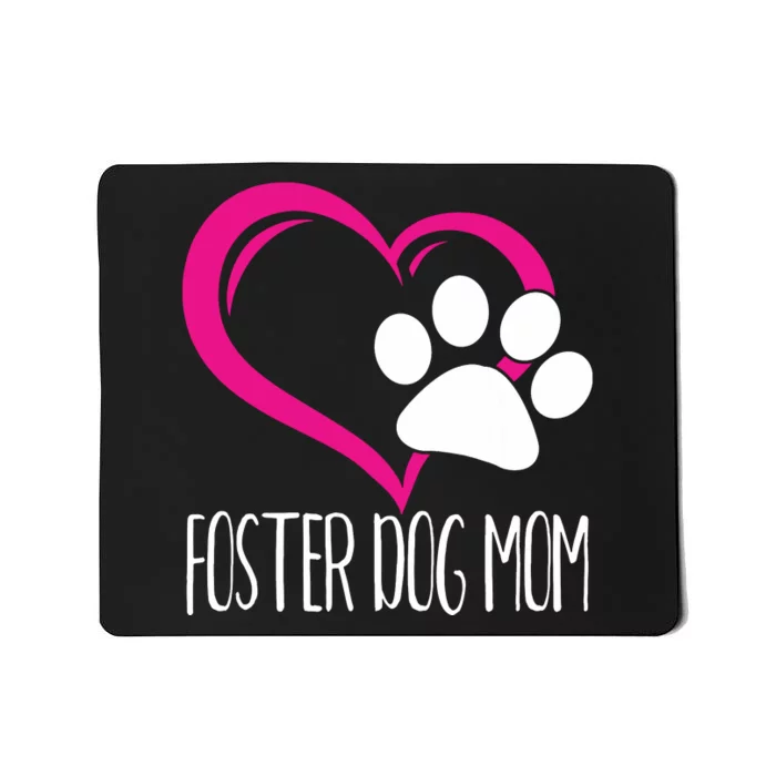 Foster Dog Mom Shirt Cute Dog Paw Heart Mousepad