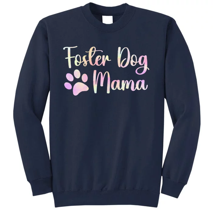 Foster Dog Mama Adopt Rescue Dog Mom Adoption Shelter Tall Sweatshirt