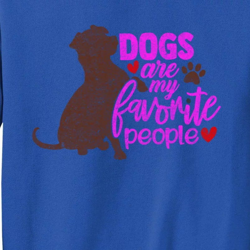 Funny Dog Mom Design Dogs Are My Favorite People Distressed Great Gift Tall Sweatshirt