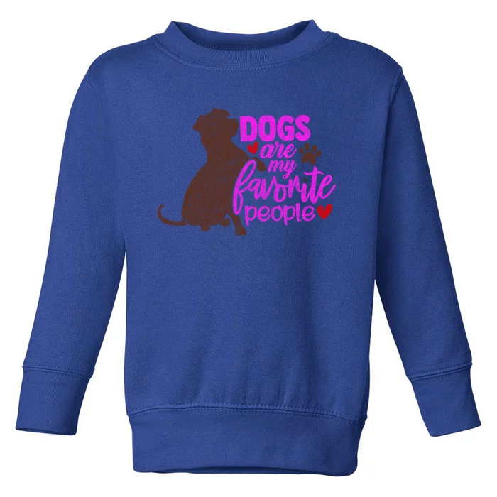 Funny Dog Mom Design Dogs Are My Favorite People Distressed Great Gift Toddler Sweatshirt