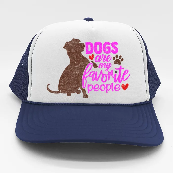 Funny Dog Mom Design Dogs Are My Favorite People Distressed Great Gift Trucker Hat