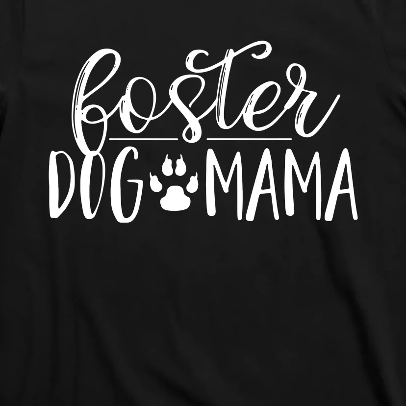 Foster Dog Mama Pet Mom Apparel For Pet Adoption T-Shirt