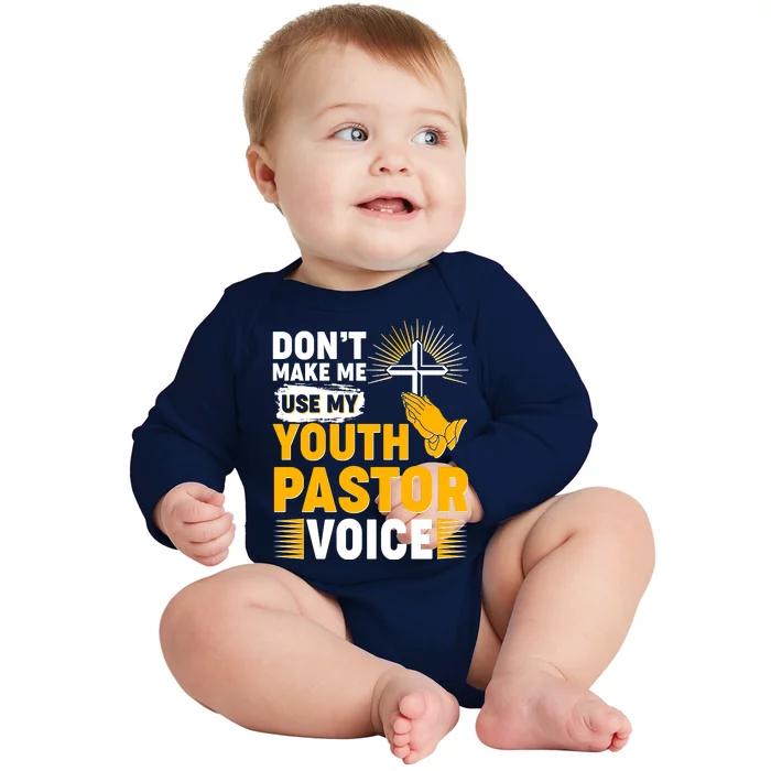 Funny Don't Make Me Use My Pastor Voice Baby Long Sleeve Bodysuit